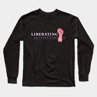 Liberating Motherhood Logo Long Sleeve T-Shirt